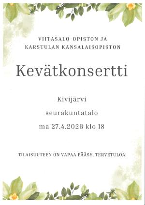 Viitasalo-opiston ja Karstulan kansalaisopiston yhteinen kevätkonsertti. Tilaisuuteen on vapaa pääsy.