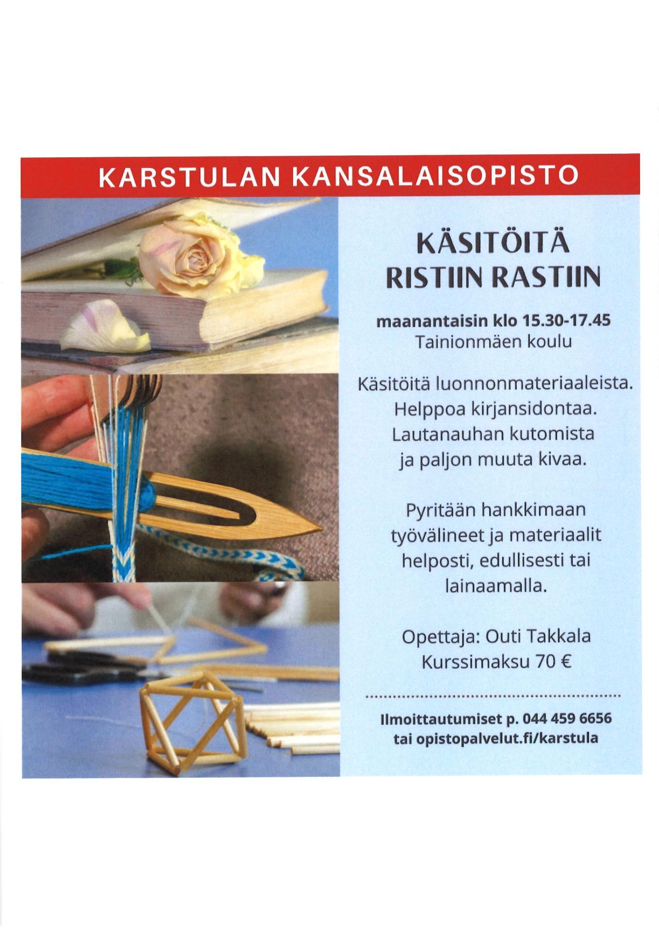 Käsitöitä ristiin rastiin kurssi maanantaisin 15.30-17.45. Järjestäjänä kansalaisopisto